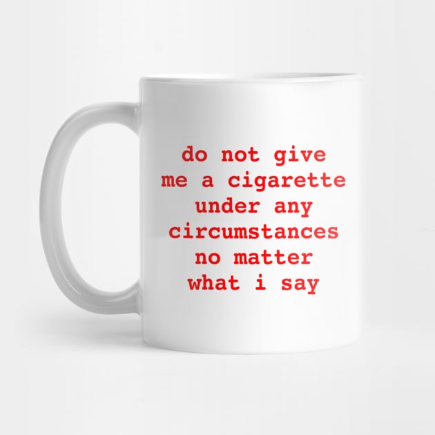 do not give me a cigarette 🚬 by Philosophy Shirts